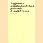 Begijnhoven in Holland en Zeeland gedurende de middeleeuwen door F.W.J. Koorn