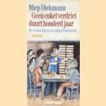 Geen enkel verdriet duurt honderd jaar door Miep Diekmann