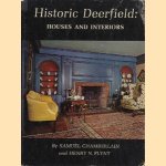 Historic Deerfield: houses and interiors door Samuel Chamberlain e.a.