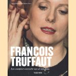 François Truffaut. Een compleet overzicht van al zijn films. Scenarioschrijver 1932-1984 door Robert Ingram