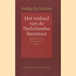 Verhaal van nederlandse literatuur, deel 1: Middeleeuwen, Renaissance, Barok door Freddy De Schutter