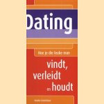 Dating: hoe je die leuke man vindt, verleidt en houdt door Nienke Oosterbaan