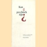 Kan dit psychisch zijn? Opstellen uit de dagelijkse praktijk van een klinisch psycholoog door Jan Derksen