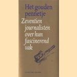 Het gouden pennetje: zeventien journalisten over hun fascinerend vak door Arendo Joustra