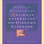 Lessen in levenslust: over Giacomo Casanova door Arnold Heumakers