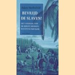 Bevrijd de slaven!: het verhaal van de eerste mensenrechtencampagne door Adam Hochschild