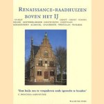 Renaissance-raadhuizen boven het IJ: 'een huijs om te vergaderen ende tgerecht te houden' door Corrie Boschma-Aarnoudse