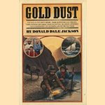 Gold dust. The saga of the forty-niners - their adventures and ordeals in California and on the way there door Donald Dale Jackson