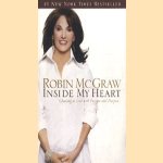 Inside my heart: choosing to live with passion and purpose door Robin McGraw