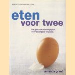 Eten voor twee: de gezonde voedingsgids voor zwangere vrouwen door Amanda Grant