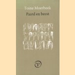 Paard en beest: essays over schilderkunst door Toine Moerbeek