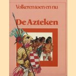 Volkeren toen en nu: De Azteken door Jill Hughes