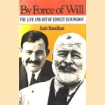 By force of will: the life and art of Ernest Hemingway door Scott Donaldson