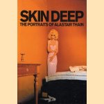 Skin deep: the portraits of Alastair Thain door Alastair Thain