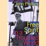 Free spirit in a troubled world. John Phillips, A Photo-reporter for LIFE 1936-1959 door John Phillips