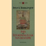 Asja / Een koning Lear van de steppe door Iwan S. Toergenjew