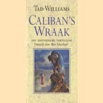 Caliban's wraak, een fantastische vertelling door Tad Williams