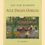 Alle dagen oorlog door Jan van Egmond