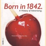 Born in 1842. A History of Advertising door Dan O'Donoghue