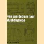 Van paardetram naar dubbelgelede: een historische terugblik op ruim 100 jaar bussen en trammen in Amsterdam! door W.J.M. Leideritz