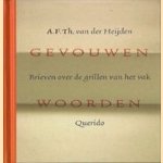 Gevouwen woorden. Brieven over de grillen van het vak door A.F.Th. van der Heijden