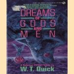 Dreams of gods and men door W. T. Quick