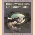 De blauwe salon: berichten omtrent leven en wedervaren van een jongeman. In het licht gegeven door Lothar G. Mantoua door Boudewijn Büch