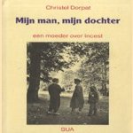 Mijn man, mijn dochter: een moeder over incest door Christel Dorpat