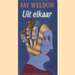 Uit elkaar door Fay Weldon