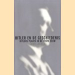 Hitler en de geschiedenis: Hitlers plaats in de 20ste eeuw door John Lukacs