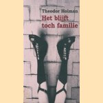 Het blijft toch familie door Theodor Holman