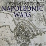 Historical Maps Of The Napoleonic Wars. door Simon Forty e.a.