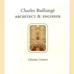 Charles Baillairgé: architect & engineer door Christina Cameron