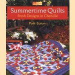 Summertime quilts: fresh designs in chenille door Patti Eaton