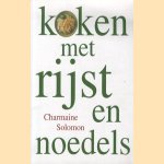 Koken met rijst en noedels door Charmaine Solomon