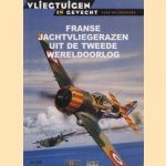 Vliegtuigen in gevecht 38: Franse jachtvliegerazen uit de tweede wereldoorlog door B. Ketley