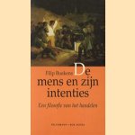 De mens en zijn intenties : een filosofie van het handelen door Filip Buekens