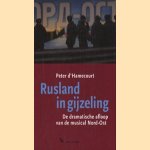 Rusland in gijzeling: de dramatische afloop van de musical Nord-Ost door Peter d' Hamecourt