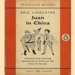 Juan in China. Amorous and amusing adventures in China at the time of the war door Eric Linklater