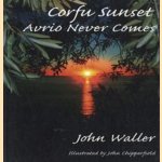 Corfu sunset: Avrio never comes door John Waller