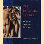 The pleasures of love: an erotic guide to the senses door Elizabeth Nash