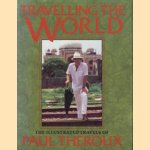 Travelling the world: the illustrated travels of Paul Theroux door Paul Theroux