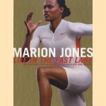 Marion Jones: life in the fast lane: an illustrated autobiography door Marion Jones