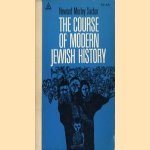 The course of modern jewish history door Howard Morley Sachar