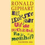 Het leukste jaar uit de geschiedenis van de mensheid: dagboek 2001 door Ronald Giphart