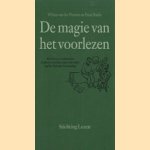 De magie van het voorlezen: bundel over voorlezen aan kinderen van 0 t/m 12 jaar in het kader van de Nationale Voorleesdag door Wilma van der Pennen