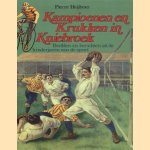 Kampioenen en Krukken in Kniebroek. Beelden en berichten uit de kinderjaren van de sport door Pierre Heijboer