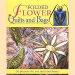 Folded flower quilts: sew pillows, bags, fashions and more! door Laura Farson