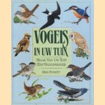 Vogels in uw tuin: maak van uw tuin een vogelparadijs door Mike Everett