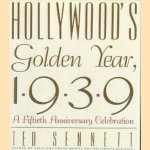 Hollywood's golden year, 1939: a fiftieth anniversary celebration door Ted Sennett